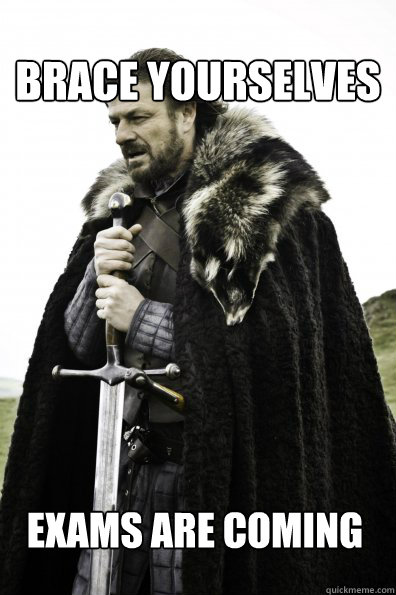 Brace Yourselves Exams are coming  Game of Thrones