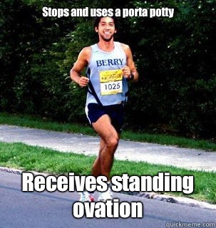 Stops and uses a porta potty Receives standing ovation  