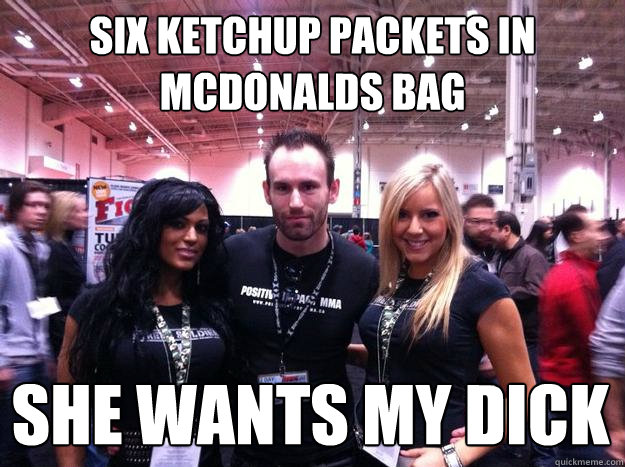 six ketchup packets in mcdonalds bag SHE WANTS MY DICK - six ketchup packets in mcdonalds bag SHE WANTS MY DICK  She Wants My Dick Matt