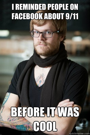 I reminded people on facebook about 9/11 before it was cool  Hipster Barista