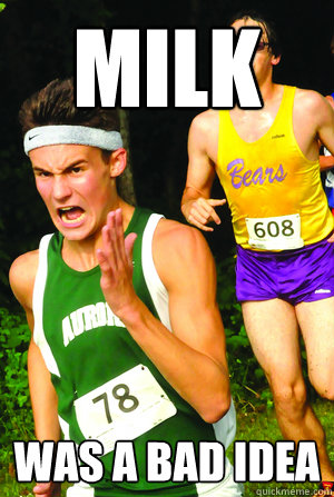 Milk was a bad idea  Intense Cross Country Kid