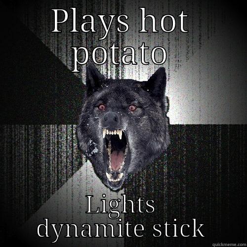 PLAYS HOT POTATO LIGHTS DYNAMITE STICK Insanity Wolf
