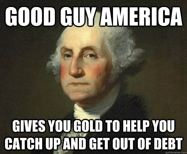 Good Guy America Gives you gold to help you catch up and get out of debt  George Washington