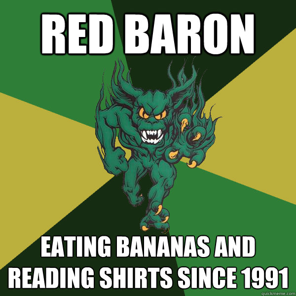 Red Baron Eating Bananas and Reading Shirts since 1991  Green Terror