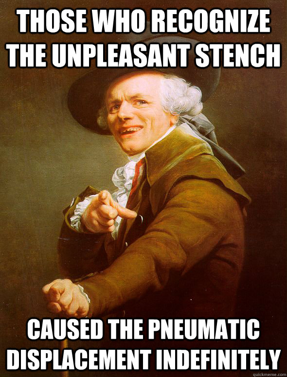 those who recognize the unpleasant stench caused the pneumatic displacement indefinitely    Joseph Ducreux