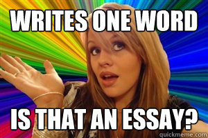 writes one word  is that an essay?  dumb blonde