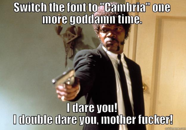 I'm getting real sick of your shit, Microsoft Word. - SWITCH THE FONT TO 