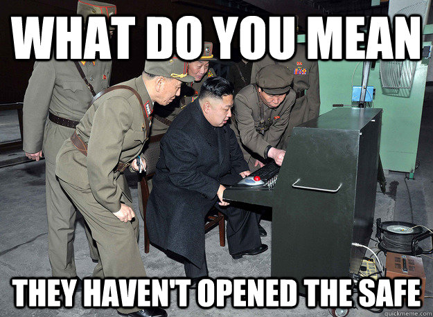 What do you mean They haven't opened the safe  kim jong un