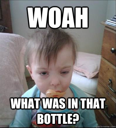 woah what was in that bottle?  Party Toddler