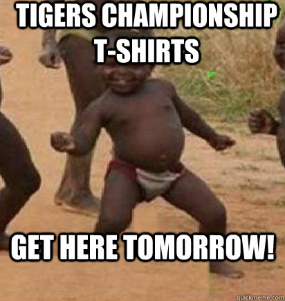 Tigers championship T-shirts Get here tomorrow!  dancing african baby