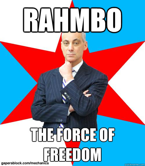RAHMBO The Force of Freedom  Mayor Emanuel