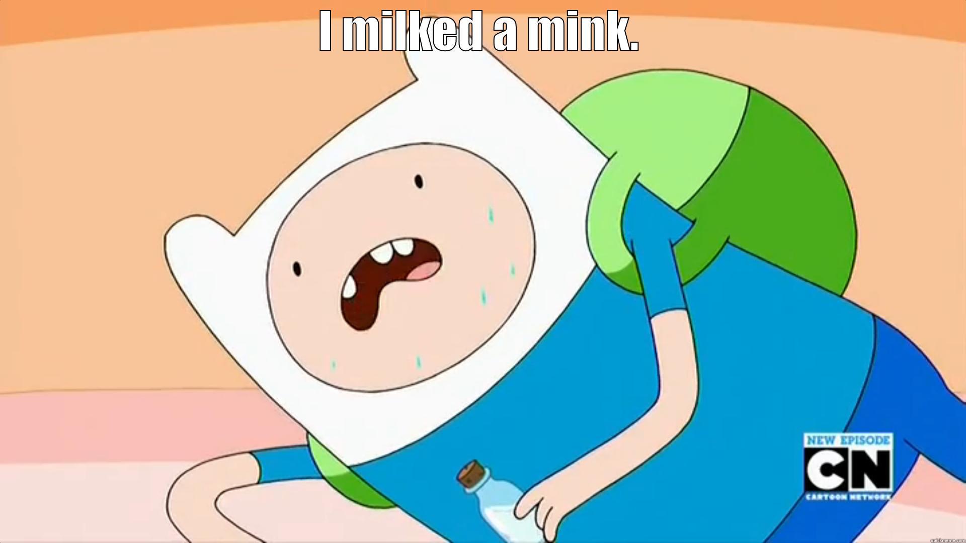 milu minkad - I MILKED A MINK.  Misc