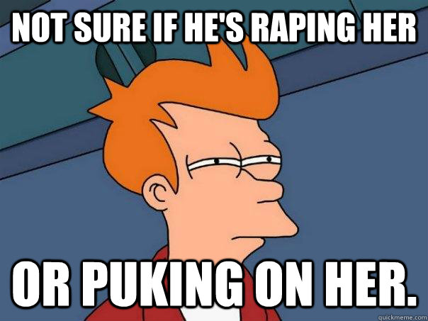 not sure if he's raping her or puking on her.  Futurama Fry