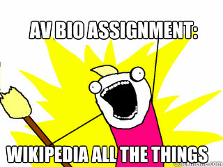 Av bio Assignment: WIKIPEDIA ALL THE THINGS  All The Things