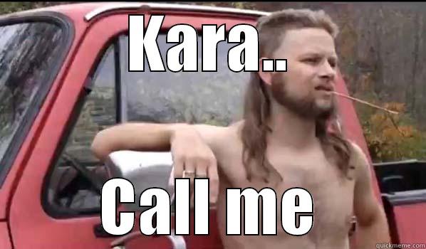 KARA.. CALL ME Almost Politically Correct Redneck