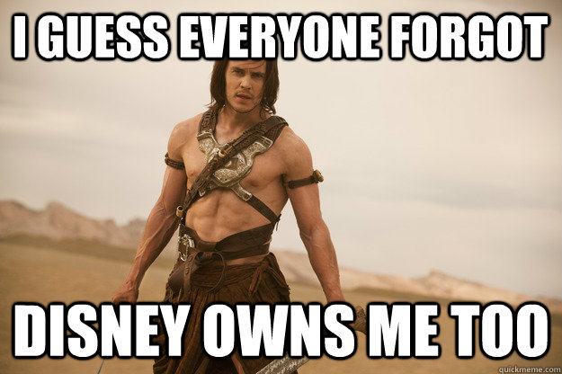 I guess everyone forgot  disney owns me too - I guess everyone forgot  disney owns me too  Misc