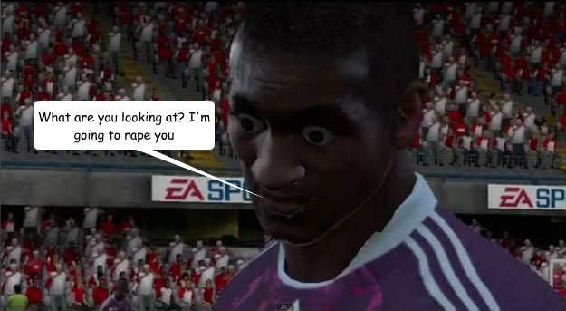 What are you looking at? I'm going to rape you - What are you looking at? I'm going to rape you  Heskey