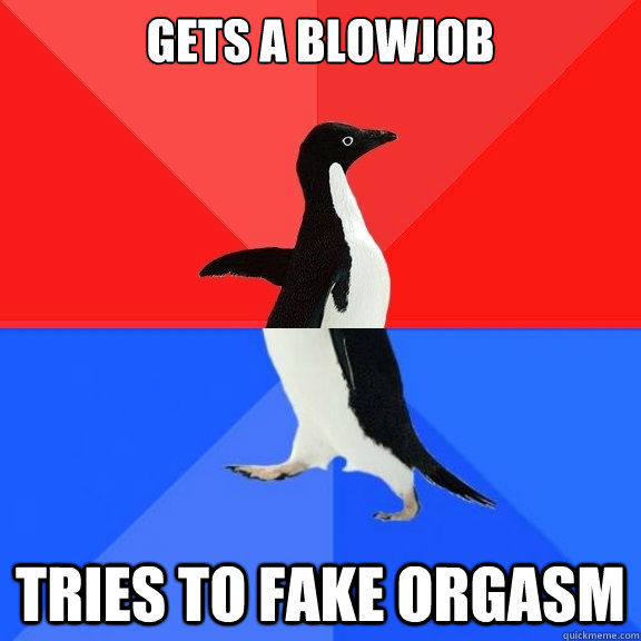 Gets a blowjob tries to fake orgasm  Socially Awksome Penguin
