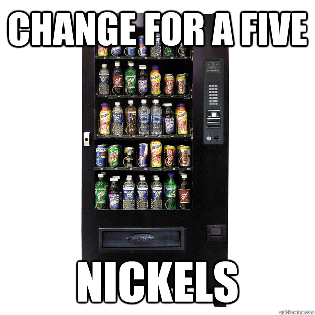 Change for a five Nickels - Change for a five Nickels  Misc