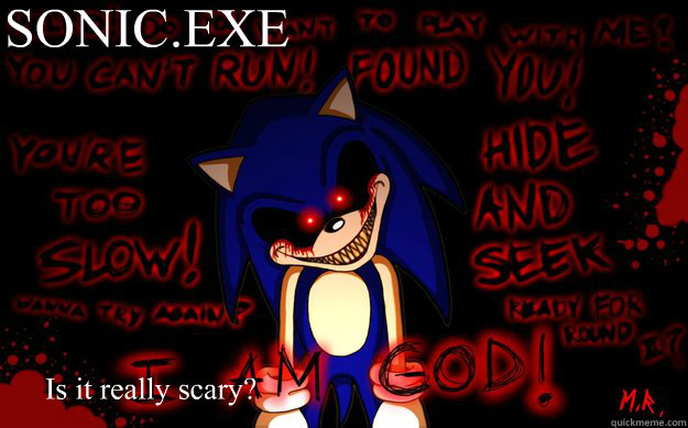 SONIC.EXE Is it really scary? - SONIC.EXE Is it really scary?  SONIC.EXE