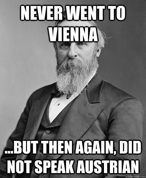 Never went to vienna ...but then again, did not speak Austrian - Never went to vienna ...but then again, did not speak Austrian  hip rutherford b hayes