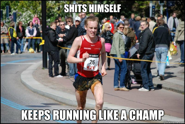 shits himself keeps running like a champ - shits himself keeps running like a champ  Ridiculously Unlucky Marathoner