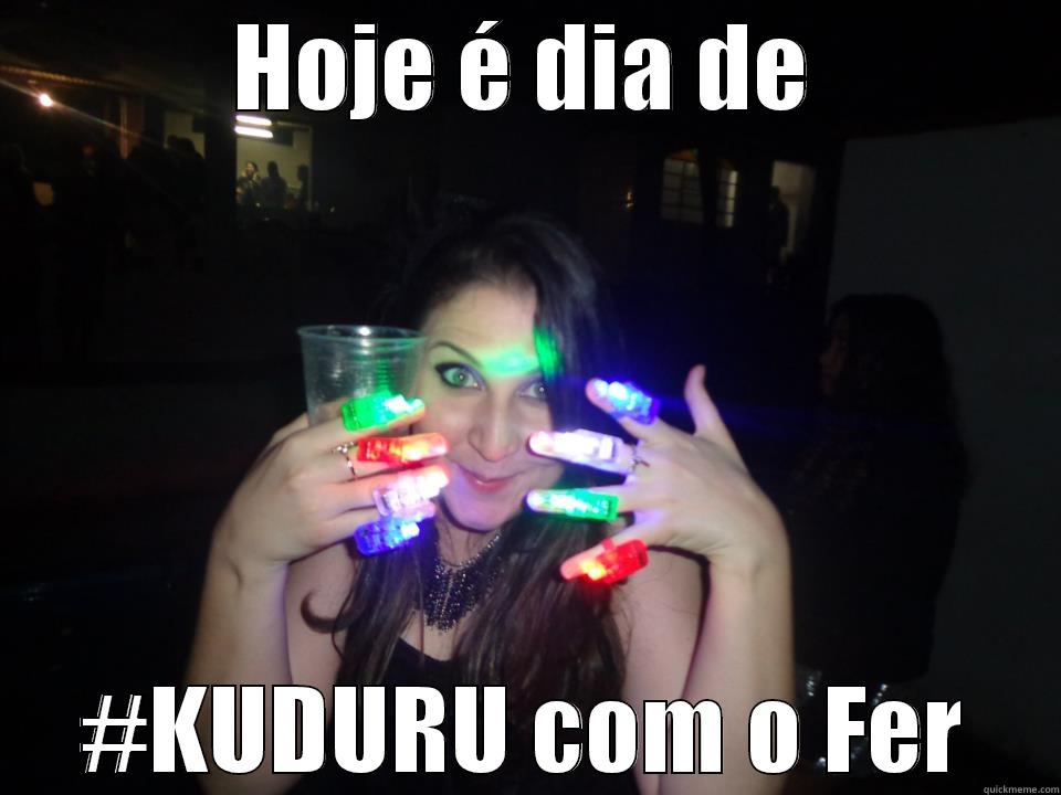 HOJE É DIA DE #KUDURU COM O FER Misc