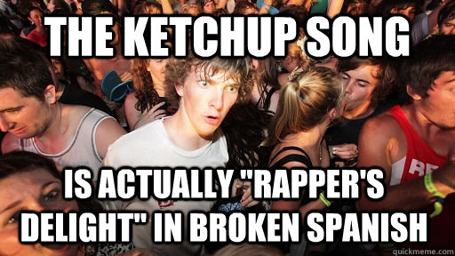 The Ketchup song is actually 