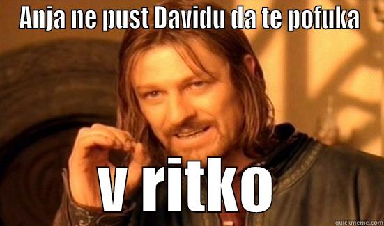 ANJA NE PUST DAVIDU DA TE POFUKA V RITKO Boromir