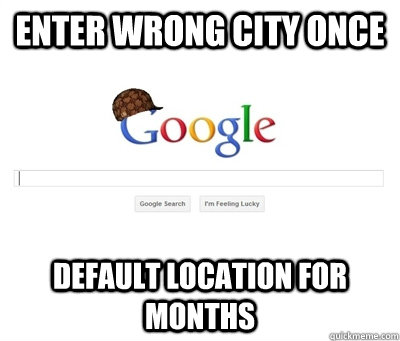 enter wrong city once default location for months  