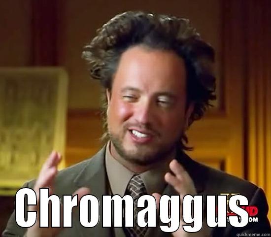 how about Chromaggus -  CHROMAGGUS Ancient Aliens