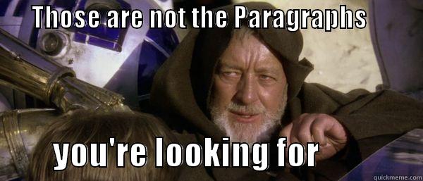       THOSE ARE NOT THE PARAGRAPHS                     YOU'RE LOOKING FOR                Misc