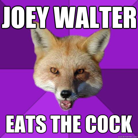 Joey Walter Eats the Cock   Forensics Fox