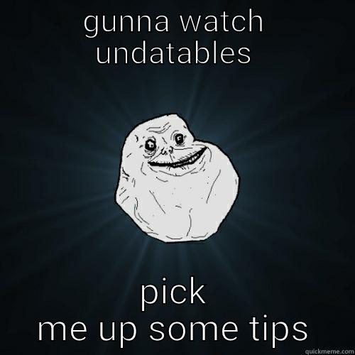 GUNNA WATCH UNDATABLES PICK ME UP SOME TIPS Forever Alone