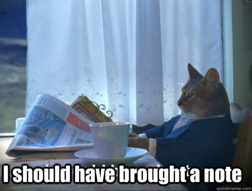  I should have brought a note  Rich cat is rich