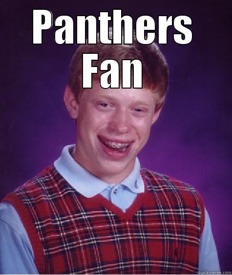 PANTHERS FAN  Bad Luck Brian