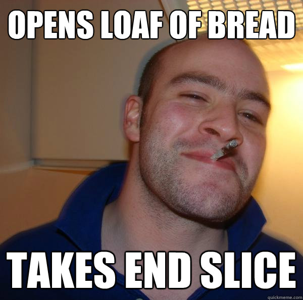 opens loaf of bread takes end slice - opens loaf of bread takes end slice  Misc