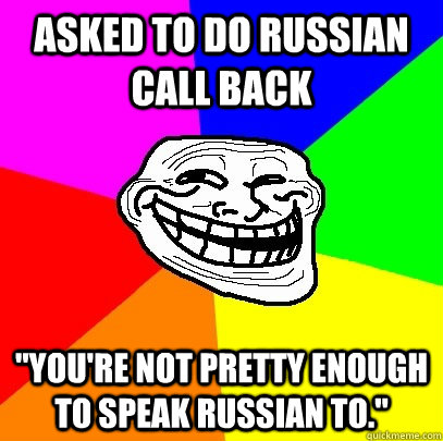 Asked to do Russian Call Back 