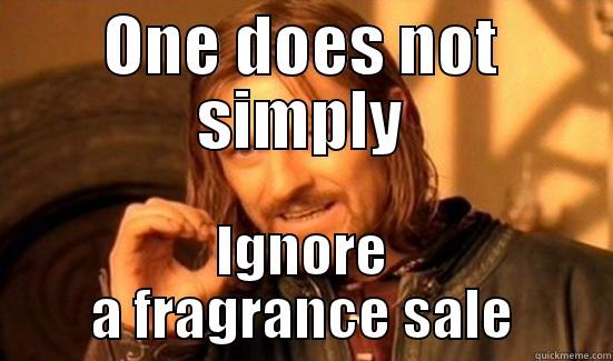 ONE DOES NOT SIMPLY IGNORE A FRAGRANCE SALE Boromir