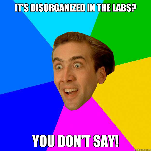 It's disorganized in the Labs?
 You don't say! Caption 3 goes here - It's disorganized in the Labs?
 You don't say! Caption 3 goes here  Nicolas Cage