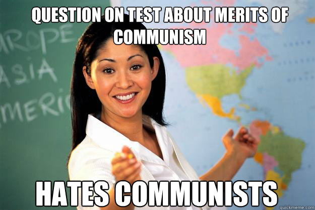 Question on test about merits of communism hates communists  Unhelpful High School Teacher