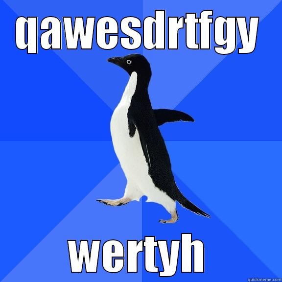 QAWESDRTFGY WERTYH Socially Awkward Penguin