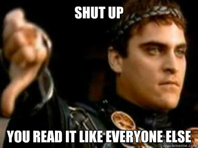 shut up You read it like everyone else  Downvoting Roman