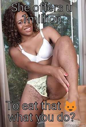 SHE OFFERS U 1MILLION TO EAT THAT  Misc
