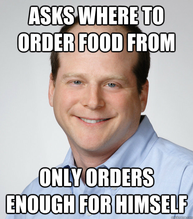 Asks where to order food from Only orders enough for himself - Asks where to order food from Only orders enough for himself  Good Guy Scumbag Dad