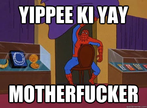 yippee ki yay Motherfucker - yippee ki yay Motherfucker  cowboy spidey