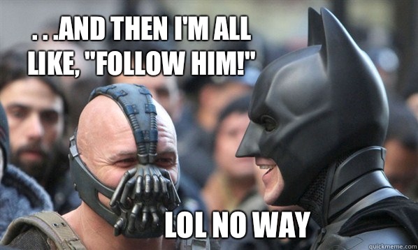 . . .And then I'm all like, 