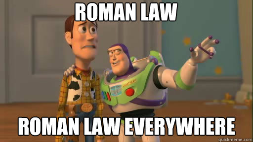 Roman Law Roman law everywhere  Everywhere