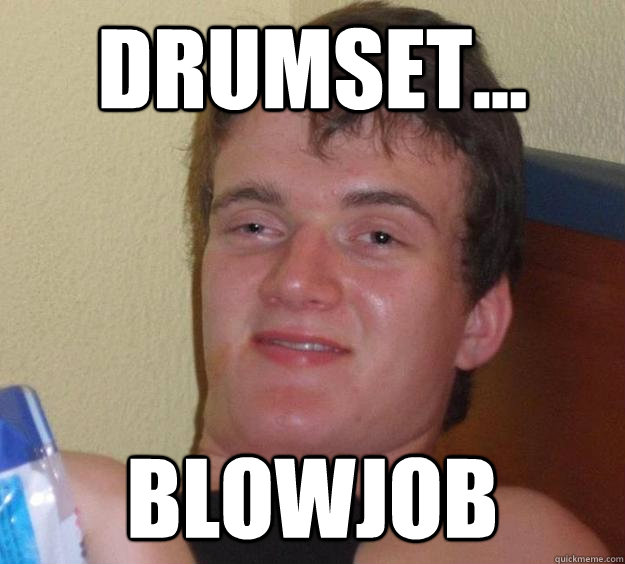 Drumset... Blowjob  10 Guy
