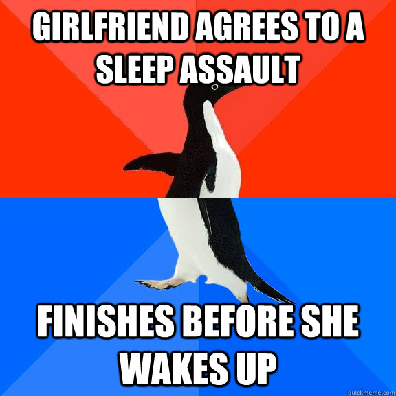 Girlfriend agrees to a sleep assault  finishes before she wakes up - Girlfriend agrees to a sleep assault  finishes before she wakes up  Socially Awesome Awkward Penguin
